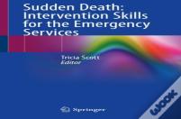 Sudden Death: Intervention Skills For The Emergency Services