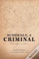 Suddenly, A Criminal