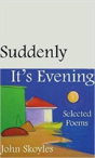 Suddenly, It'S Evening - Selected Poems - Preview