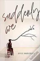 Suddenly We