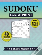 Sudoku Large Print With Tips And Tricks, 40 Puzzles With Solutions Easy To Medium,