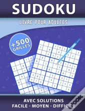 Sudoku Livre Pour Adultes  + 500 Grilles Facile - Moyen - Difficile Avec Solutions