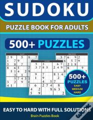 Sudoku Puzzle Book For Adults - 500+ Puzzles - Easy, Medium, Hard With Full Solutions
