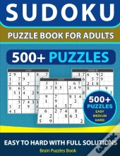 Sudoku Puzzle Book For Adults - 500+ Puzzles - Easy, Medium, Hard With Full Solutions
