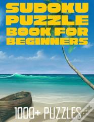 Sudoku Puzzle Book For Beginners - 1000+ Puzzles