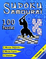 Sudoku Samourai, 100 Puzzles , 1) Niveau Difficile, 2) Niveau Expert, 3) Solutions, Volume 2
