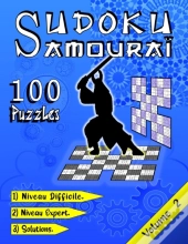 Sudoku Samourai, 100 Puzzles , 1) Niveau Difficile, 2) Niveau Expert, 3) Solutions, Volume 2