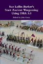 Sue Laflin-Barker'S Start Ancient Wargaming Using Dba 3.0 - Preview