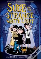 Suee And The Strange White Light (Suee And The Shadow Book #2)