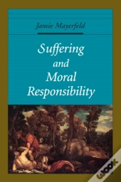 Suffering And Moral Responsibility