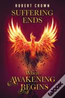 Suffering Ends When Awakening Begins
