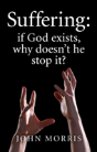 Suffering: If God Exists, Why Doesn`T He Stop It? - Preview
