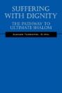 Suffering With Dignity: The Pathway To Ultimate Shalom - Preview