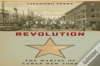 Sugar, Cigars, And Revolution