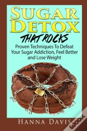 Sugar Detox That Rocks: Proven Technique