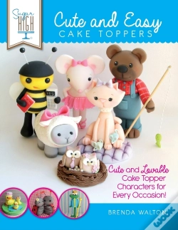 Capa do artigo Sugar High Presents... Cute & Easy Cake Toppers