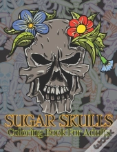 Sugar Skulls Coloring Book For Adults
