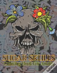 Sugar Skulls Coloring Book For Adults