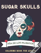 Sugar Skulls Coloring Book For Adults