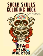 Sugar Skulls Coloring Book For Adults