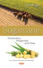 Sugarcane: Production, Properties And Uses - Preview