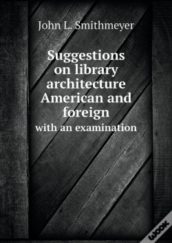 Capa do artigo Suggestions On Library Architecture American And Foreign With An Examination