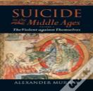 Suicide In The Middle Ages: Volume 1: The Violent Against Themselves