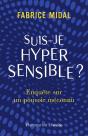 Suis-Je Hypersensible ? Enquête Sur Un Pouvoir Méconnu - Preview