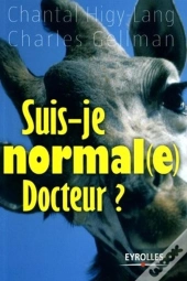 Suis-Je Normal(E) Docteur ? : Traité Pour Détecter Et Soigner Nos Petits Travers Du Quotidien