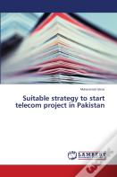 Suitable Strategy To Start Telecom Project In Pakistan