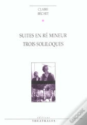 Suites En Re Mineur ; Trois Soliloques