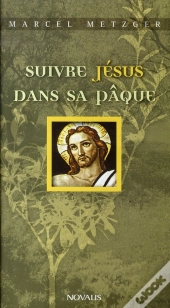 Suivre Jésus Dans Sa Pâque