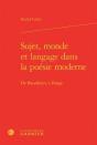 Sujet, Monde Et Langage Dans La Poésie Moderne ; De Baudelaire À Ponge - Preview