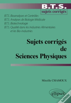 Capa do artigo Sujets Corrigés De Sciences Physiques Bts Bioanalyses Et Contrôles - Bts Analyses De Biologie Médicale - Bts Biotechnologie - Bts Qualité Dans Les Industries Alimentaires Et Les Bio-Industries