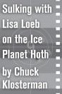Sulking With Lisa Loeb On The Ice Planet Hoth - Preview