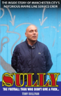 Sully - The Football Thug Who Didn'T Give A Fuck... - Preview