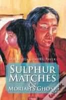 Sulphur Matches And Moriah'S Ghost