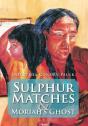 Sulphur Matches And Moriah'S Ghost - Preview