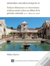 Capa do artigo Sultans-Bâtisseurs Et Innovations Architecturales À Java Au Début De La Période Coloniale : (Xvie - Début Xixe Siècle)