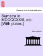 Sumatra In Mdcccxxiii, Etc. (With Plates - Preview