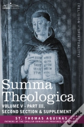 Summa Theologica, Volume 5 (Part Iii, Second Section & Supplement)