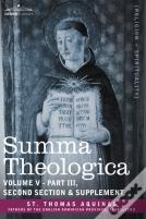 Summa Theologica, Volume 5 (Part Iii, Second Section & Supplement)