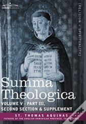 Summa Theologica, Volume 5 (Part Iii, Second Section & Supplement)