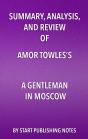 Summary, Analysis, And Review Of Amor Towless A Gentleman In Moscow - Preview