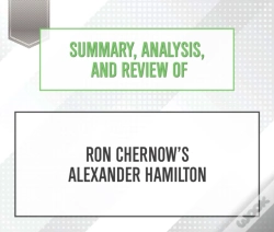 Capa do artigo Summary, Analysis, And Review Of Ron Chernow'S Alexander Hamilton
