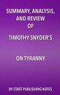 Summary, Analysis, And Review Of Timothy Snyders On Tyranny - Preview
