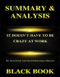 Summary & Analysis : It Doesnt Have To Be Crazy At Work By Jason Fried And David Heinemeier Hansson - Preview