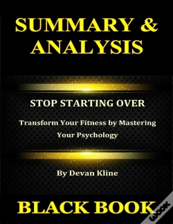 Capa do artigo Summary & Analysis : Stop Starting Over By Devan Kline : Transform Your Fitness By Mastering Your Psychology