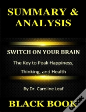 Capa do artigo Summary & Analysis : Switch On Your Brain : The Key To Peak Happiness, Thinking, And Health By Dr. Caroline Leaf