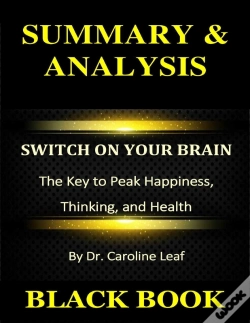 Capa do artigo Summary & Analysis : Switch On Your Brain : The Key To Peak Happiness, Thinking, And Health By Dr. Caroline Leaf